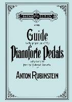Guide to the Proper Use of the Pianoforte Pedals. [Facsimile of 1897 Edition]. - Anton Rubinstein - cover