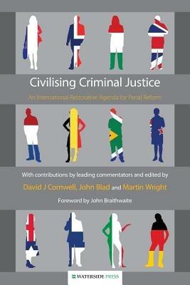 Civilising Criminal Justice: An International Restorative Agenda for Penal Reform - cover