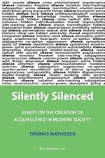 Silently Silenced: Essays on the Creation of Acquiescence in Modern Society