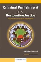 Criminal Punishment and Restorative Justice: Past, Present and Future Perspectives - David J. Cornwell - cover