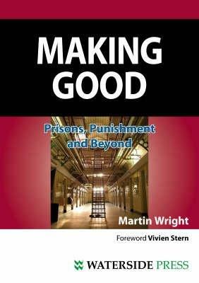 Making Good: Prisons, Punishment and Beyond - Martin Wright - cover