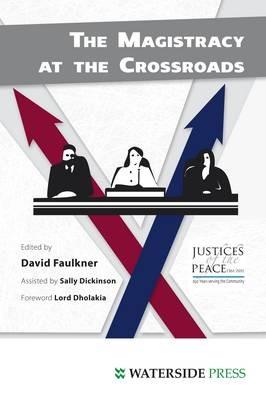 The Magistracy at the Crossroads - David Faulkner,Sally Dickinson - cover