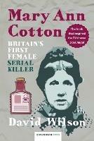 Mary Ann Cotton: Britain's First Female Serial Killer - David Wilson - cover