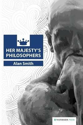 Her Majesty's Philosophers - Alan Smith - cover