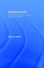 Gaining Ground?: Rights and Property in South African Land Reform