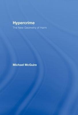 Hypercrime: The New Geometry of Harm - Michael McGuire - cover
