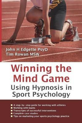 Winning the Mind Game: Using Hypnosis in Sport Psychology - John H. Edgette,Tim Rowan - cover