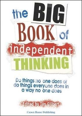 The Big Book of Independent Thinking: Do things no one does or do things everyone does in a way no one does - cover