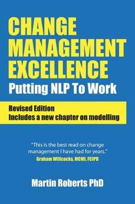 Change Management Excellence: Putting NLP to Work - Martin Roberts PhD - cover