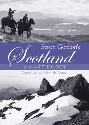 Seton Gordon's Scotland: An Anthology - Hamish M. Brown - cover