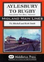 Aylesbury to Rugby: Including Brill and Verney Junction