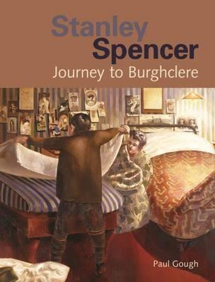 Stanley Spencer: Journey to Burghclere - Paul Gough - cover