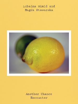 Lubaina Himid and Magda Stawarska: Another Chance Encounter - cover