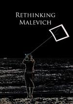 Rethinking Malevich: Proceedings of a Conference in Celebration of the 125th Anniversary of Kazimir Malevich's Birth