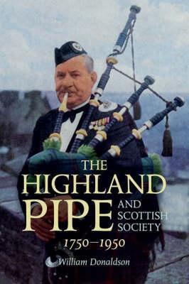 The Highland Pipe and Scottish Society 1750-1950 - William Donaldson - cover