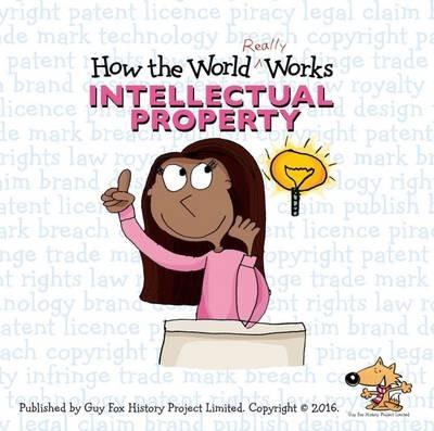 How the World Really Works: Intellectual Property - Guy Fox - cover