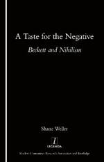 A Taste for the Negative: Beckett and Nihilism