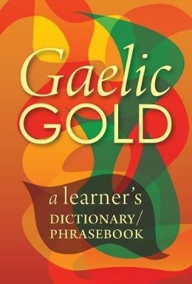 Gaelic Gold: A Learner's Dictionary/Phrasebook - cover