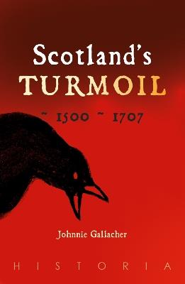 Scotland's Turmoil: 1500-1707 - Johnnie Gallacher - cover