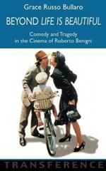 Beyond Life is Beautiful: Comedy and Tragedy in the Cinema of Roberto Benigni