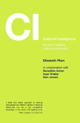 Cultural Intelligence: The Art of Leading Cultural Complexity - Elisabeth Plum - cover