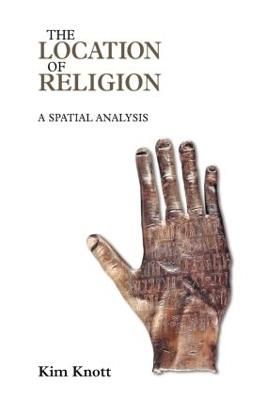 The Location of Religion: A Spatial Analysis - Kim Knott - cover