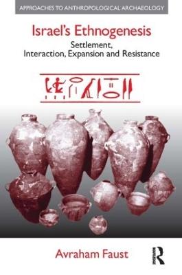 Israel's Ethnogenesis: Settlement, Interaction, Expansion and Resistance - Avraham Faust - cover