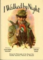 I Walked by Night: Being the Philosophy of the King of the Norfolk Poachers, Written by Himself