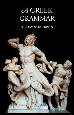 A Greek Grammar - W W Goodwin - cover