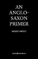 An Anglo-Saxon Primer - Henry Sweet - cover
