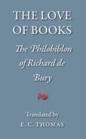 The Love of Books: The Philobiblon of Richard De Bury - Richard de Bury - cover