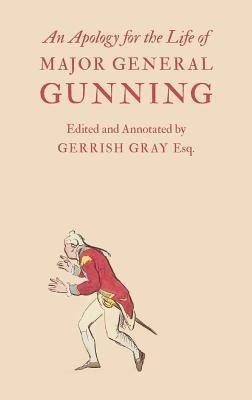 An Apology for the Life of Major General Gunning: A Full Explanation of the Gunning Mystery, and the Author's Connexion with Mr. Duberly's Family of Soho Square - John Gunning - cover