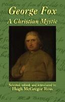 George Fox: A Christian Mystic