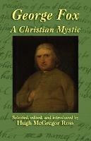 George Fox: A Christian Mystic