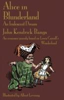Alice in Blunderland: An Iridescent Dream. An Economic Parody Based on Lewis Carroll's Wonderland - John Kendrick Bangs - cover