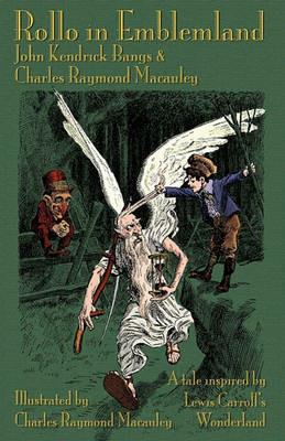 Rollo in Emblemland: A Tale Inspired by Lewis Carroll's Wonderland - John Kendrick Bangs,Charles Raymond Macauley - cover
