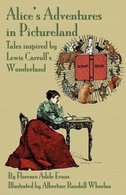 Aice's Adventures in Pictureland: A Tale Inspired by Lewis Carroll's Wonderland - Florence Ada "le Evans - cover