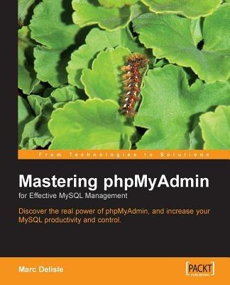 Mastering phpMyAdmin for Effective MySQL Management - Marc Delisle - cover