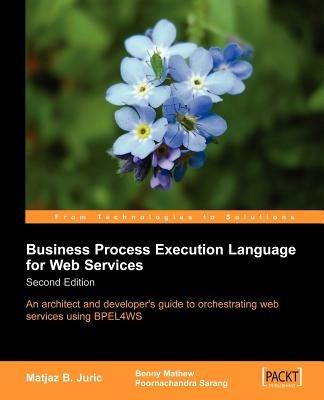 Business Process Execution Language for Web Services 2nd Edition - Benny Mathew,Matjaz B. Juric,Poornachandra Sarang - cover