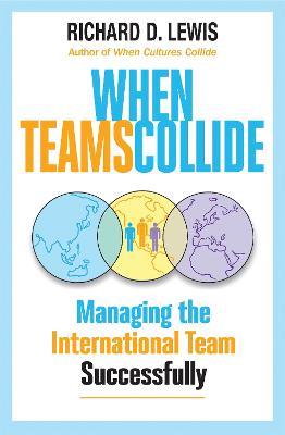 When Teams Collide: Managing the International Team Successfully - Richard Lewis - cover
