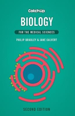 Catch Up Biology, second edition: For the Medical Sciences - Philip Bradley,Jane Calvert - cover