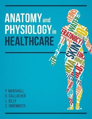 Anatomy and Physiology in Healthcare - Paul Marshall,Beverley Gallacher,Jim Jolly - cover