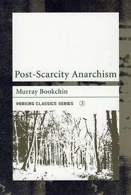 Post-scarcity Anarchism - Murray Bookchin - cover