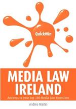 Quick Win Media Law: Ireland - Answers to Your Top 100 Media Law Questions