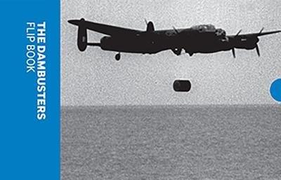 The Dambusters Flip Book - Imperial War Museums - cover