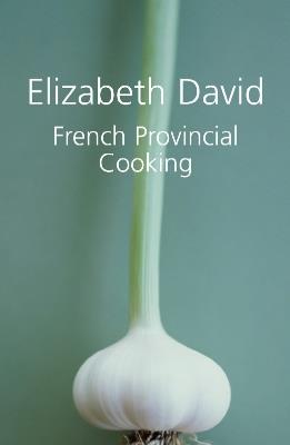 French Provincial Cooking - Elizabeth David - cover