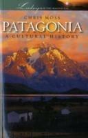 Patagonia: A Cultural History - Chris Moss - cover