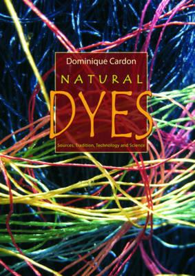 Natural Dyes: Sources, Tradition, Technology and Science - Dominique Cardon - cover