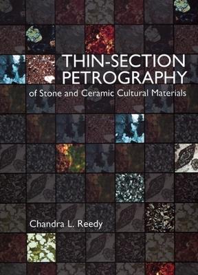 Thin-section Petrography of Stone and Ceramic Cultural Materials - Chandra L. Reedy - cover