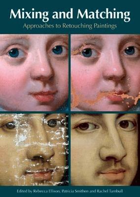 Mixing and Matching: Approaches to Retouching Paintings - cover
